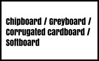 Chipboard / corrugated cardboard / greyboard / softboard / wood veneer