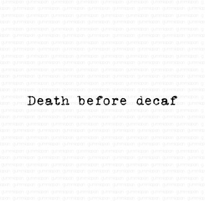 Death before decaf - Engelsk textstämpel om kaffe från Gummiapan 3,8*0,25 cm