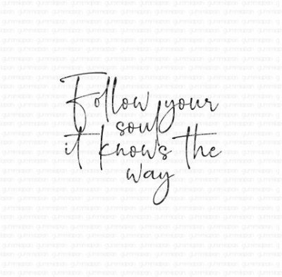 Follow your soul it knows the way - Engelsk textstämpel från Gummiapan 5,2x4,1 cm