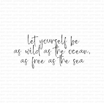 Let yourself be as wild as the ocean... Engelsk textstämpel från Gummiapan 8,2x3,6 cm
