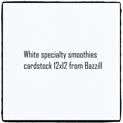 WHITE specialty smoothies cardstock 12x12 - Vitt papper från BAZZILL 30x30 cm